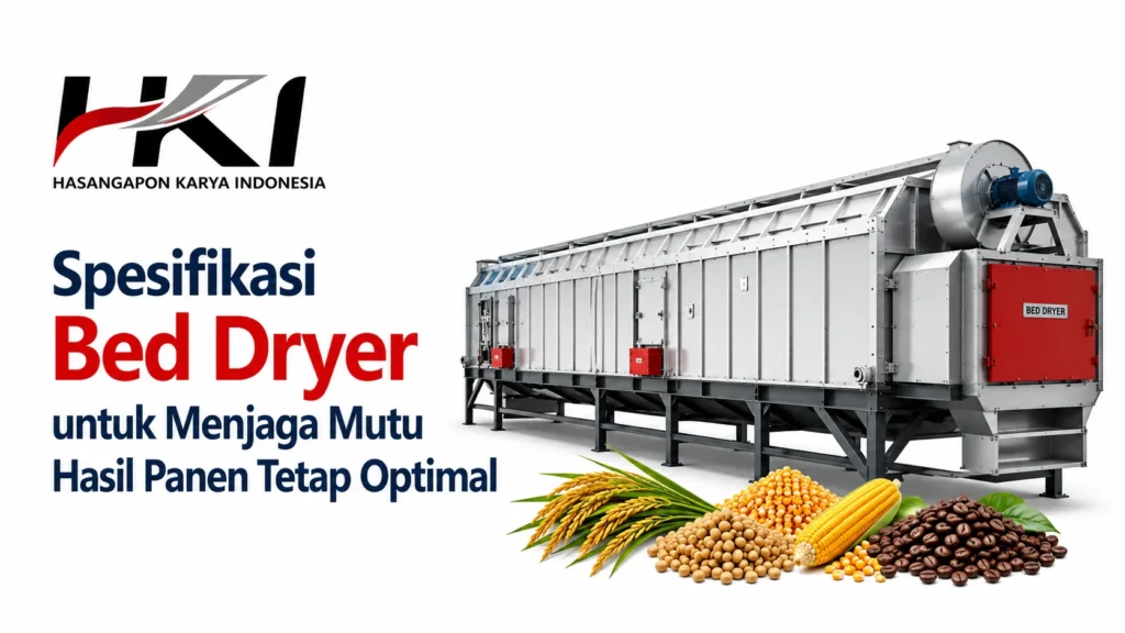Ilustrasi spesifikasi bed dryer untuk menjaga mutu hasil panen tetap optimal dengan logo Hasangapon Karya Indonesia