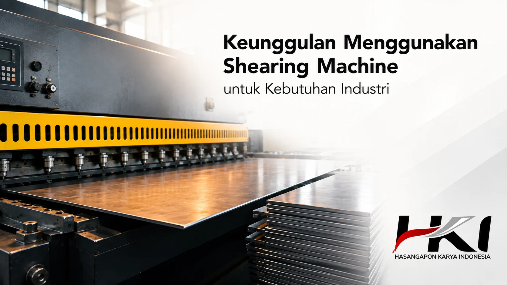 Keunggulan menggunakan shearing machine untuk kebutuhan industri.