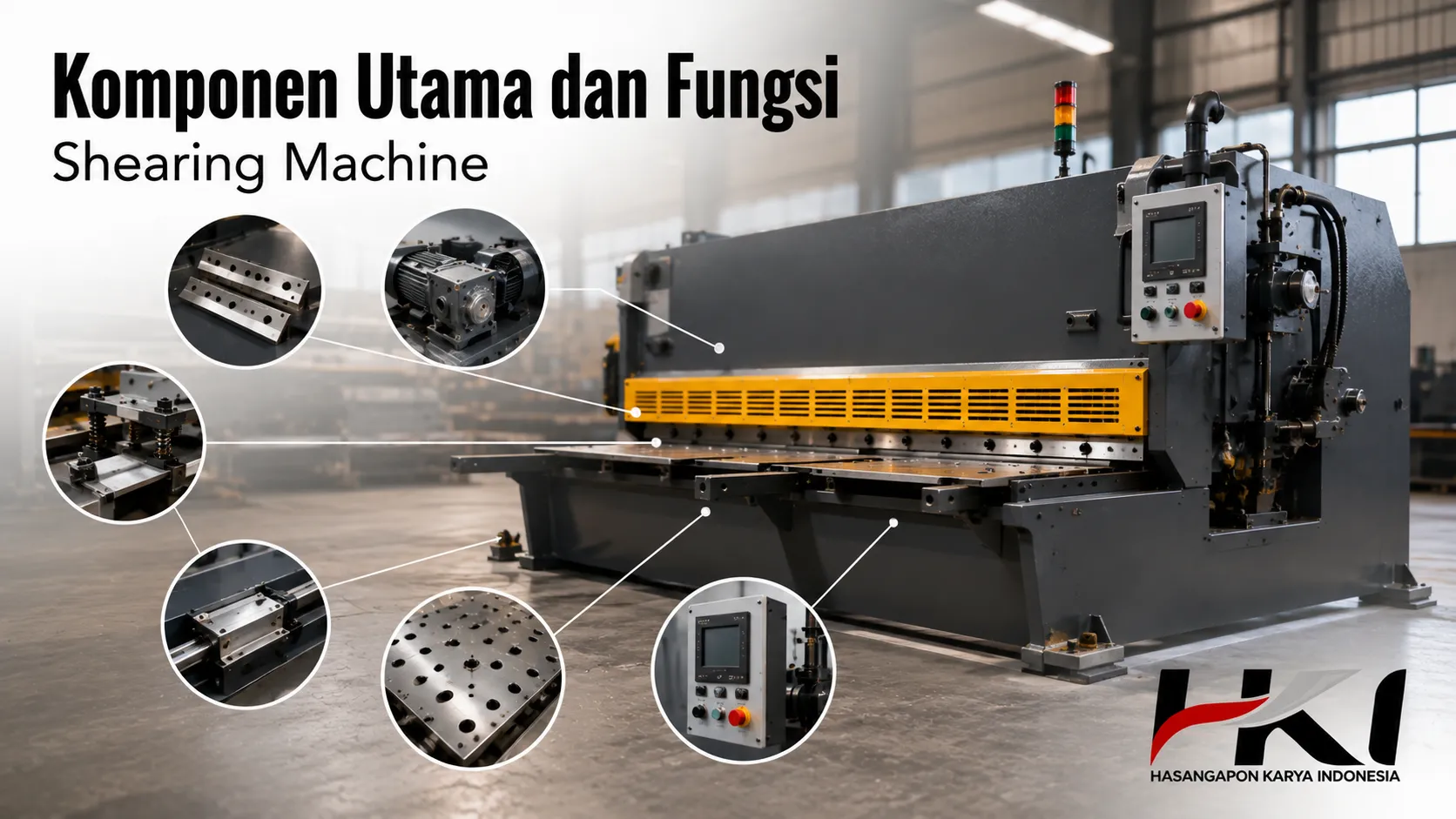 Komponen utama dan fungsi Shearing Machine untuk pemotongan logam