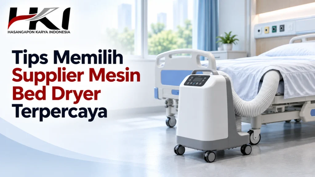 Supplier mesin bed dryer terpercaya untuk kebutuhan fasilitas kesehatan dan rumah sakit